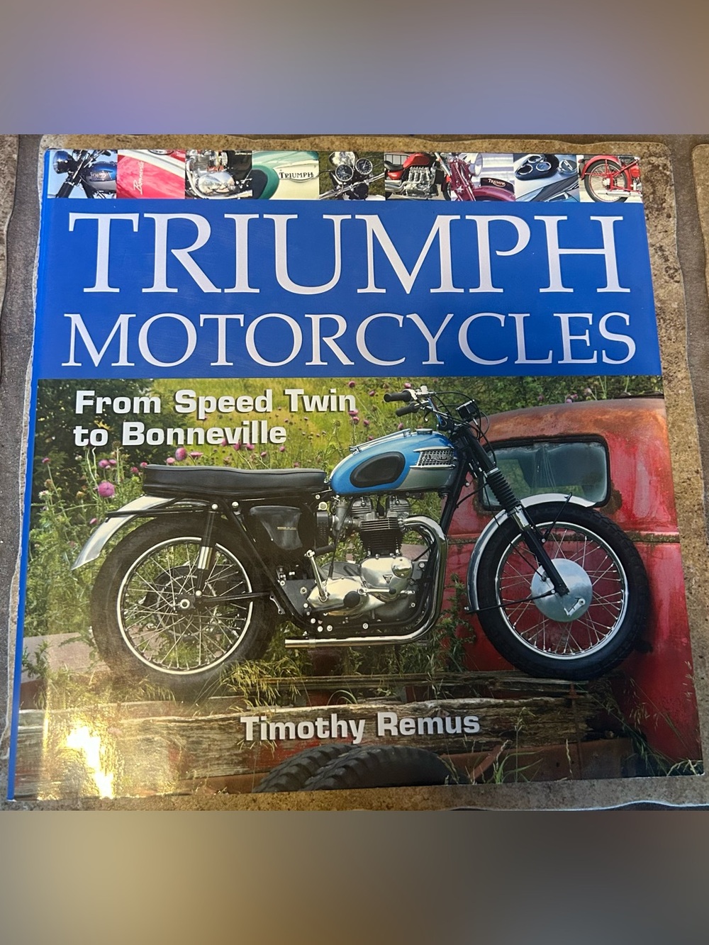 Triumph Motorcycles, From Speed-Twin to Bonneville, by Timothy Remus, 2005